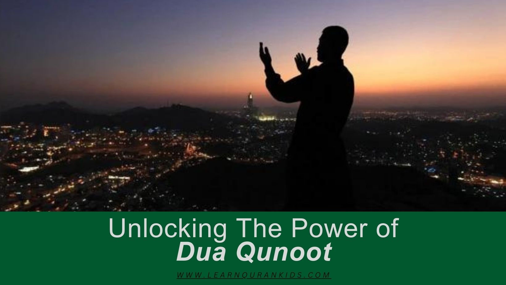 Unlocking The Power of Dua Qunoot: A Comprehensive Guide