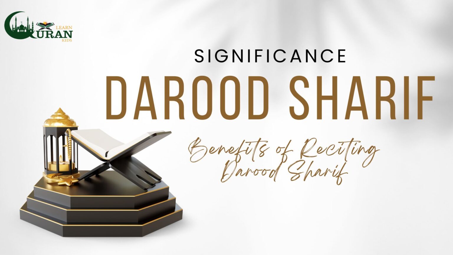 Darood Sharif Meaning, Importance, Significance And Benefits-LQK