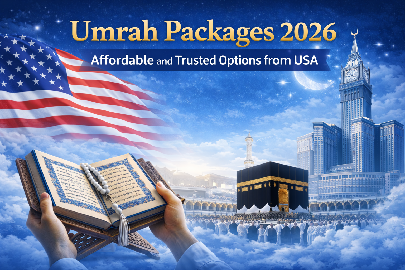 Umrah Packages 2026: Affordable and Trusted Options from the USA